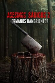 Asesinos Sadicos 2 Hermanos Hambrientos