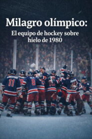 Milagro olímpico: El equipo de hockey sobre hielo de 1980